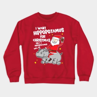 I Want a Hippopotamus For Christmas Crewneck Sweatshirt